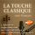 LA TOUCHE CLASSIQUE